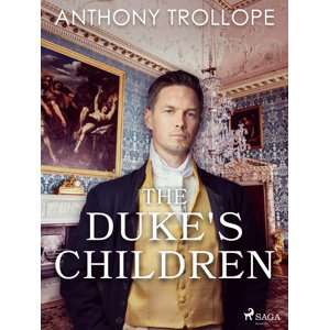 The Duke's Children -  Anthony Trollope