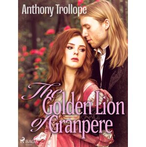 The Golden Lion of Granpere -  Anthony Trollope
