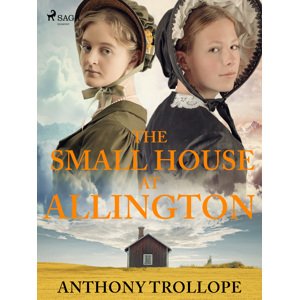 The Small House at Allington -  Anthony Trollope