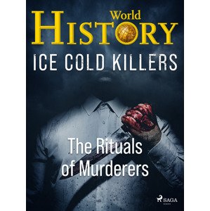 Ice Cold Killers - The Rituals of Murderers -  World History