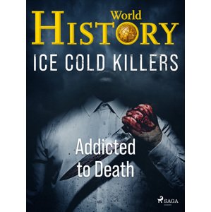 Ice Cold Killers - Addicted to Death -  World History