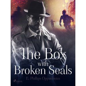 The Box with Broken Seals -  Edward Phillips Oppenheim
