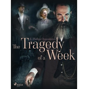 The Tragedy of a Week -  Edward Phillips Oppenheim