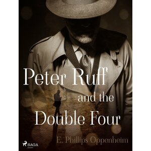 Peter Ruff and the Double Four -  Edward Phillips Oppenheim