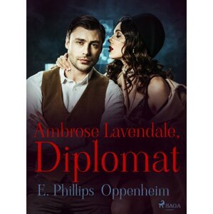 Ambrose Lavendale, Diplomat -  Edward Phillips Oppenheim