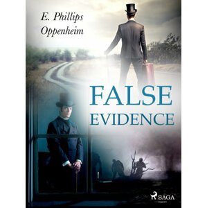 False Evidence -  Edward Phillips Oppenheim