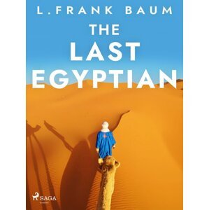 The Last Egyptian -  L. Frank Baum