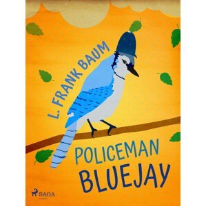 Policeman Bluejay -  L. Frank Baum