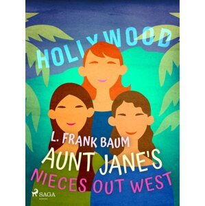Aunt Jane's Nieces Out West -  L. Frank Baum