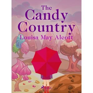 The Candy Country -  Louisa May Alcott