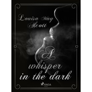 A Whisper in the Dark -  Louisa May Alcott