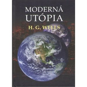 Moderná Utópia -  H. G. Wells