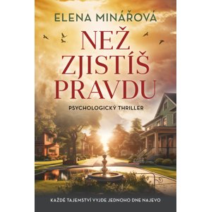 Než zjistíš pravdu -  Elena Minářová