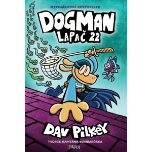 Dog Man Lapač 22 -  Dav Pilkey