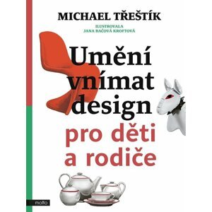 Umění vnímat design pro děti a rodiče -  Tomáš Třeštík