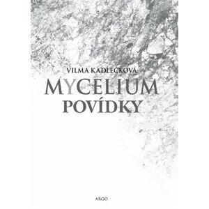 Mycelium - Povídky -  Vilma Kadlečková