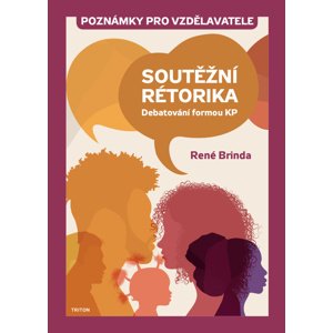 Soutěžní rétorika Poznámky pro vzdělavatele -  René Brinda