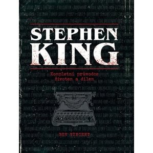 Stephen King Kompletní průvodce životem a dílem -  Bev Vincent