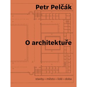 O architektuře -  Petr Pelčák