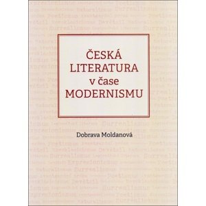 Česká literatura v čase modernismu -  Dobrava Moldanová
