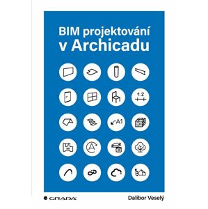BIM projektování v Archicadu -  Dalibor Veselý