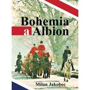 Bohemia a Albion -  Milan Jakobec