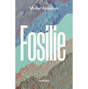 Fosilie -  Michal Kašpárek