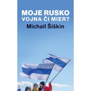 Moje Rusko -  Michail Šiškin