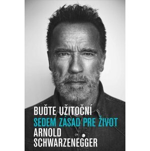 Buďte užitoční -  Arnold Schwarzenegger