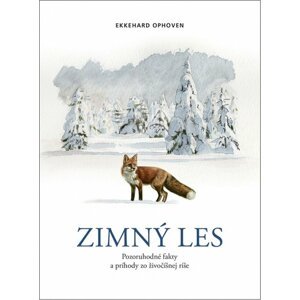 Zimný les: Pozoruhodné fakty a príhody zo živočíšnej ríše -  Ekkehard Ophoven