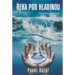 Řeka pod hladinou -  Pavel Kolář