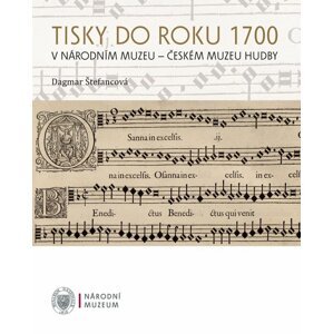 Tisky do roku 1700 v Národním muzeu - Českém muzeu hudby -  Dagmar Štefancová