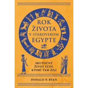 Rok života v starovekom Egypte -  Donald P. Ryan