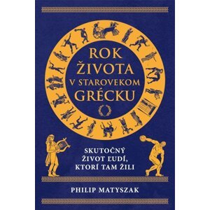 Rok života v starovekom Grécku -  Philip Matyszak