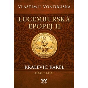 ﻿Lucemburská epopej II - Kralevic Karel -  Vlastimil Vondruška