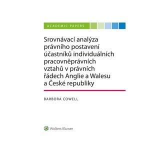 Srovnávací analýza právního postavení účastníků individuálních pracovněprávních vztahů v právních řádech Anglie a Walesu a České republiky -  Barbora Cowell
