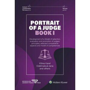 Portrait of a Judge. Book I; Development of a Model of selection, evaluation and promotion of judges: principles, selected comparative aspects and mod -  Jana Odehnalová