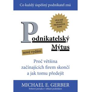 Podnikatelský mýtus -  Michael E. Gerber