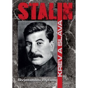 Stalin Krev a sláva -  Svjatoslav Rybas