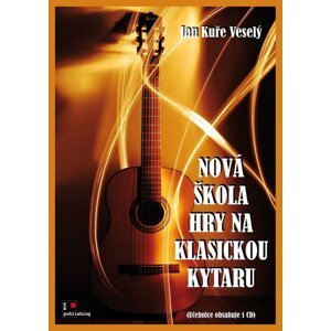 Nová škola hry na klasickou kytaru -  Jan Kuře Veselý