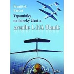 Vzpomínky na letecký život -  František Bartoň