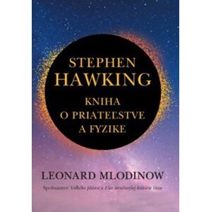 Stephen Hawking Kniha o priateľstve a fyzike -  Leonard Mlodinow