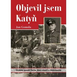 Objevil jsem Katyň -  Jan Gomola