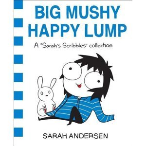 Big Mushy Happy Lump -  Sarah Andersenová