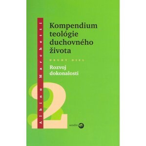 Kompendium teológie duchovného života Druhý diel 2 -  Albino Marchetti