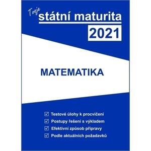 Tvoje státní maturita 2021 Matematika -  Autor Neuveden