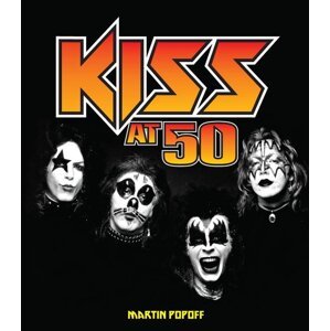 Kiss at 50 -  Martin Popoff