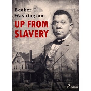 Up From Slavery -  Booker T. Washington
