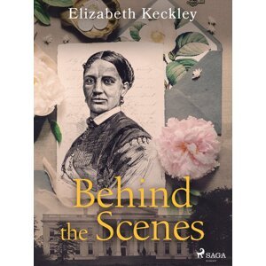 Behind the Scenes -  Elizabeth Keckley