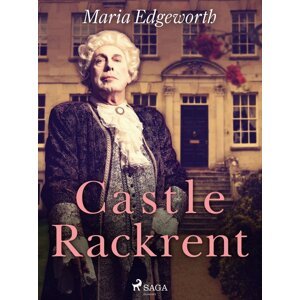 Castle Rackrent -  Maria Edgeworth